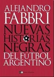 NUEVAS HISTORIAS NEGRAS DEL FÚTBOL ARGENTINO.. | Alejandro Fabbri