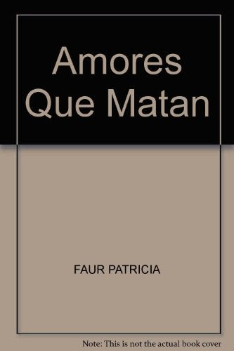 AMORES QUE MATAN*.. | Patricia Faur