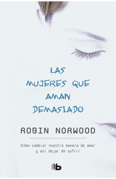 MUJERES QUE AMAN DEMASIADO.. | Robin Norwood