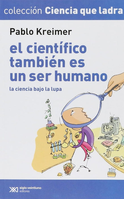 EL CIENTIFICO TAMBIEN ES UN SER HUMANO.. | Pablo Kreimer