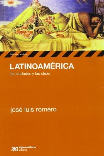 LATINOAMERICA, LAS CIUDADES Y LAS IDEAS | José Luis Romero