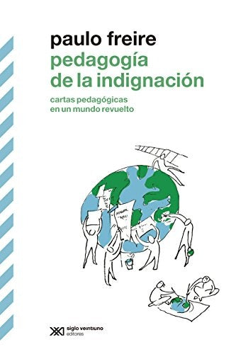 PEDAGOGIA DE LA INDIGNACIÓN.. | Paulo Freire