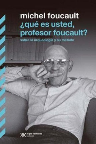 QUE ES USTED PROFESOR FOUCAULT?* | Michel Foucault