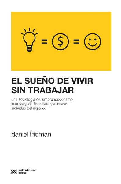 EL SUEÑO DE VIVIR SIN TRABAJAR.. |  Daniel Fridman