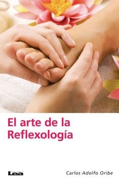 El arte de la reflexologia | Carlos Adolfo Oribe