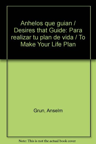 ANHELOS QUE GUIAN PARA REALIZAR TU PLAN DE VIDA.. | Anselm Grun