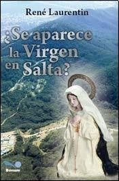 SE APARECE LA VIRGEN EN SALTA.. | René Laurentin