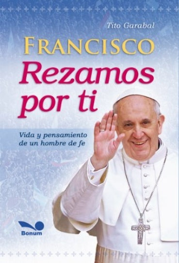 FRANCISCO REZAMOS POR TI VIDA Y PENSAMIENTO DE UN HOMBR E DE FE.. | Garabal  Tito