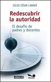 Redescubrir la autoridad | Julio César Labaké