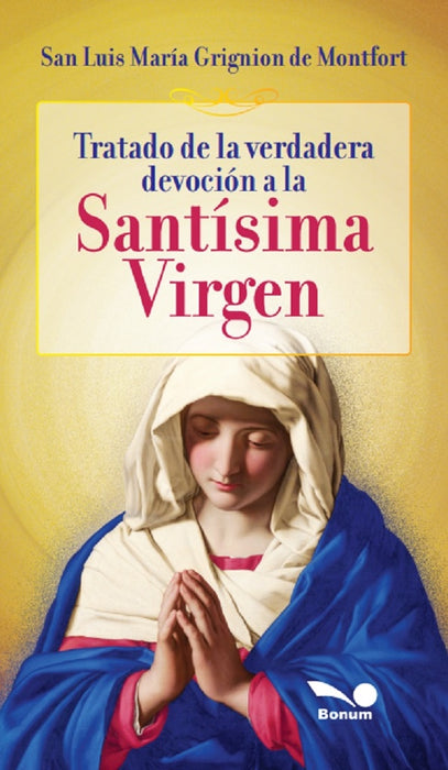 Tratado de la verdadera devoción a la Santísima Virgen | Luis María Grignion de Montfort