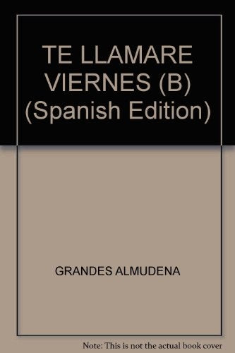 TE LLAMARE VIERNES | Almudena Grandes