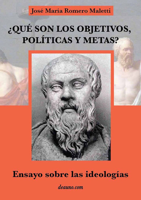 ¿Qué son los objetivos, las políticas y las metas?: Ensayo sobre las ideologías | José María Romero Maletti