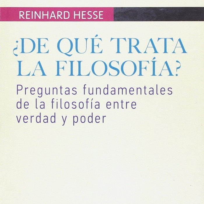 DE QUÉ TRATA LA FILOSOFÍA?.. | REINHARD HESSE