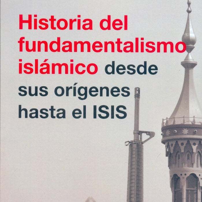 HISTORIA DEL FUNDAMENTALISMO ISLÁMICO.. | Mercedes Saborido