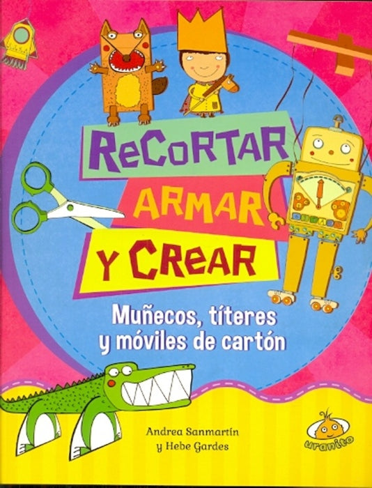 RECORTAR, ARMAR Y CREAR