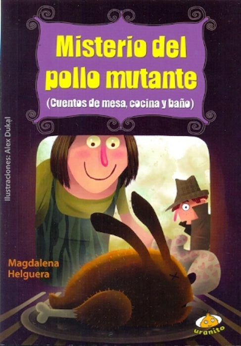 MISTERIO DEL POLLO MUTANTE.. | Magdalena  Helguera