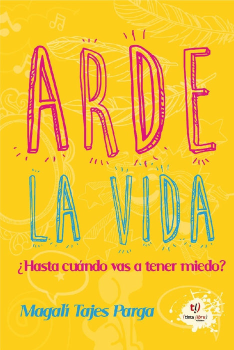 ARDE LA VIDA | MAGALI TAJES