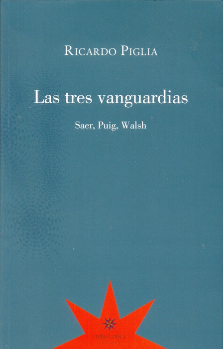 LAS TRES VANGUARDIAS.. | Ricardo Piglia