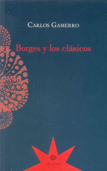 BORGES Y LOS CLÁSICOS.. | Carlos Gamerro