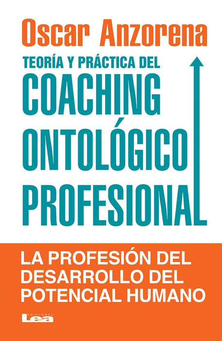 TEORIA Y PRACTICA DEL COACHING ONTOLOGICO PROFESIONAL.. | Oscar Anzorena