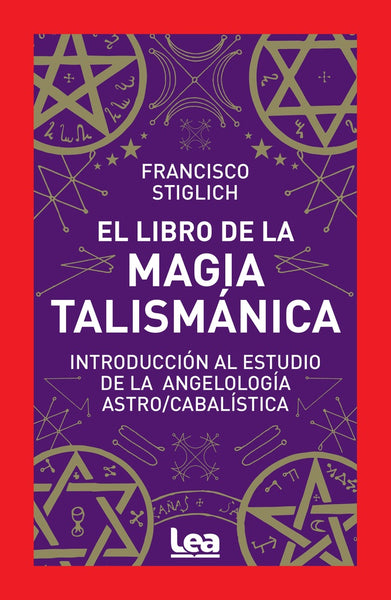 EL LIBRO DE LA MAGIA TALISMÁNICA* | Francisco Stiglich