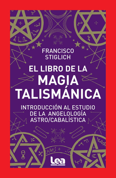 EL LIBRO DE LA MAGIA TALISMÁNICA* | Francisco Stiglich