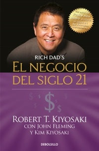 EL NEGOCIO DEL SIGLO XXI*.. | Robert T. Kiyosaki