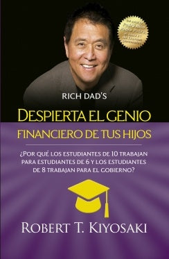 DESPIERTA EL GENIO FINANCIERO DE TUS HIJOS.. | Robert T. Kiyosaki