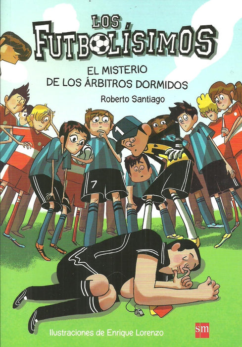 LOS FUTBOLíSIMOS 1 - EL MISTERIO DE LOS ÁRBITROS DORMIDOS | Roberto  Santiago