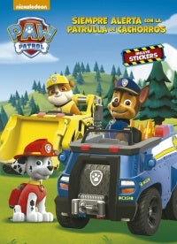 Paw patrol. Siempre alerta con la patrulla de cahorros