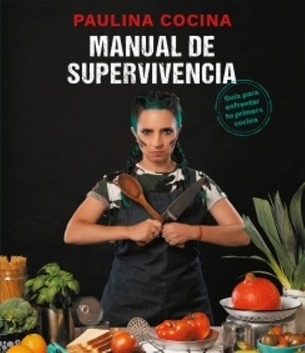 MANUAL DE SUPERVIVENCIA-.. | Paulina Cocina