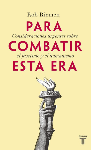 Para combatir esta era | Rob Riemen