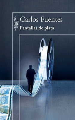 Pantallas de plata | Carlos Fuentes