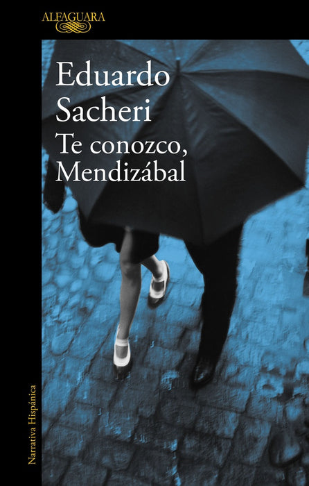 TE CONOZCO MENDIZABAL | Eduardo Sacheri