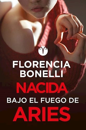 Nacida bajo el fuego de Aries* | Florencia Bonelli