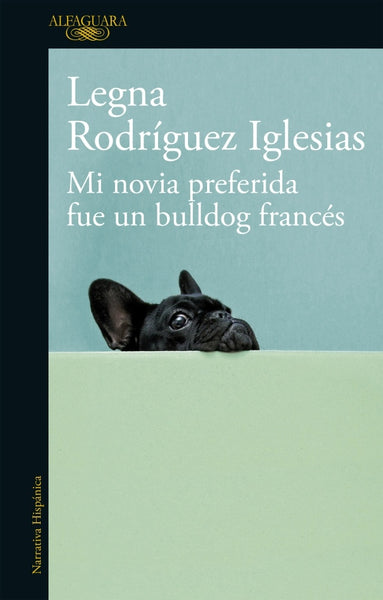 MI NOVIA PREFERIDA FUE UN BULLDOG FRANCÉS | LEGNA  RODRÍGUEZ IGLESIAS