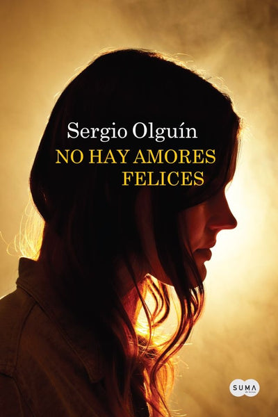 NO HAY AMORES FELICES | Sergio Olguín