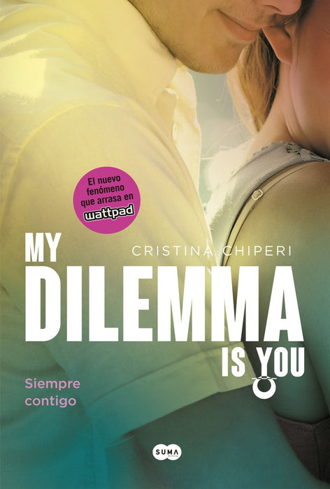 MY DILEMMA IS YOU. SIEMPRE CONTIGO | Cristina Chiperi