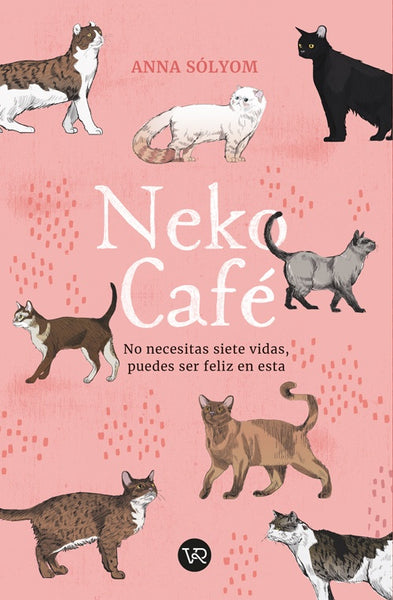 Neko café : no necesitas siete vidas, puedes ser feliz en esta  | Anna Sólyom