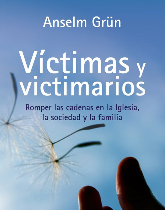 VICTIMAS Y VICTIMARIOS.. | Anselm Grun