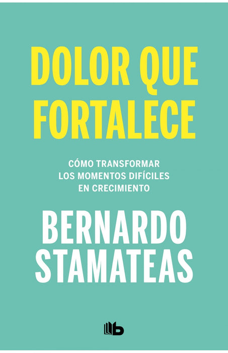 DOLOR QUE FORTALECE*.. | Bernardo Stamateas