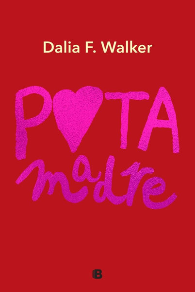 PUTA MADRE.* | DALIA F. WALKER