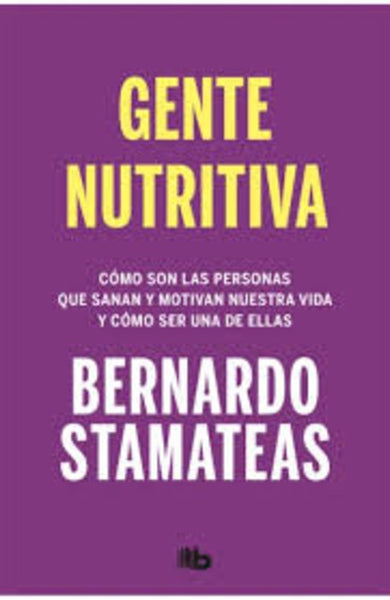 GENTE NUTRITIVA.. | Bernando Stamateas