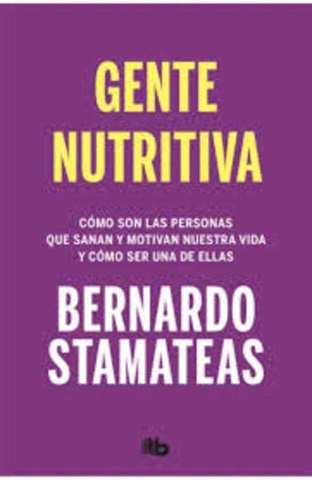 GENTE NUTRITIVA.. | Bernando Stamateas