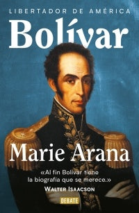 BOLIVAR LIBERTADOR DE AMERICA | Marie  Arana