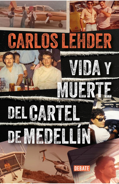 VIDA Y MUERTE DEL CARTEL DE MEDELLÍN.. | CARLOS LEHDER