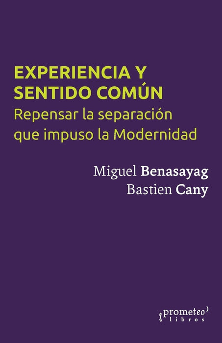 EXPERIENCIA Y SENTIDO COMÚN.. | Miguel Benasayag