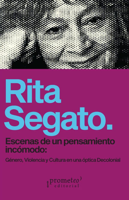 ESCENAS DE UN PENSAMIENTO INCOMODO.. | Rita Segato