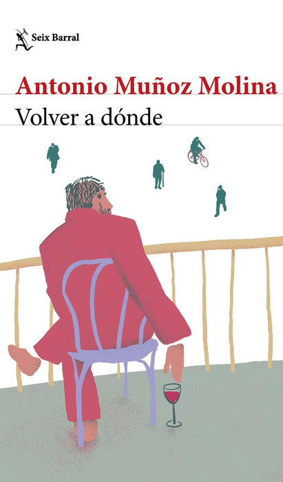 VOLVER A DÓNDE.. | Antonio Muñoz Molina