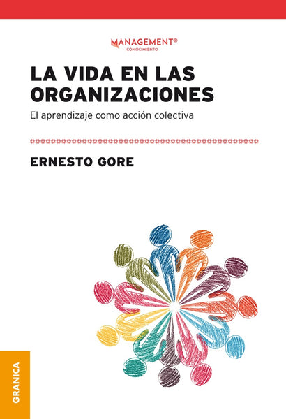 LA VIDA EN LAS ORGANIZACIONES.. | Ernesto Gore